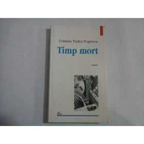    TIMP  MORT (scrieri)  -  Cristian Tudor Popescu  